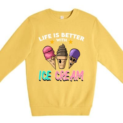 Life Is Better With Ice Cream Gift Premium Crewneck Sweatshirt