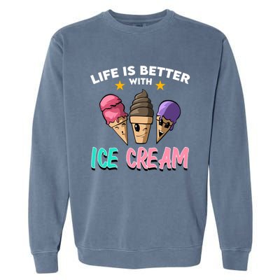 Life Is Better With Ice Cream Gift Garment-Dyed Sweatshirt