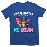 Life Is Better With Ice Cream Gift T-Shirt