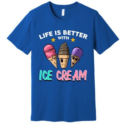 Life Is Better With Ice Cream Gift Premium T-Shirt