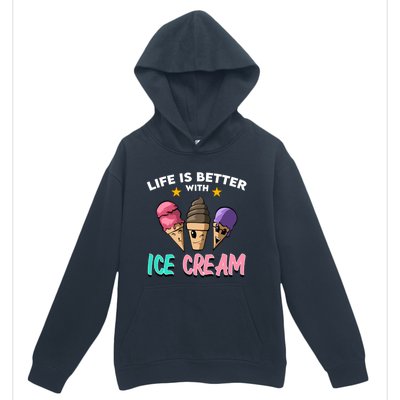 Life Is Better With Ice Cream Gift Urban Pullover Hoodie