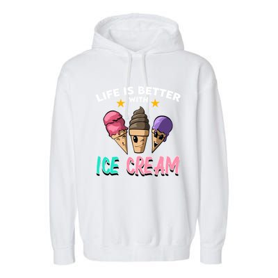 Life Is Better With Ice Cream Gift Garment-Dyed Fleece Hoodie