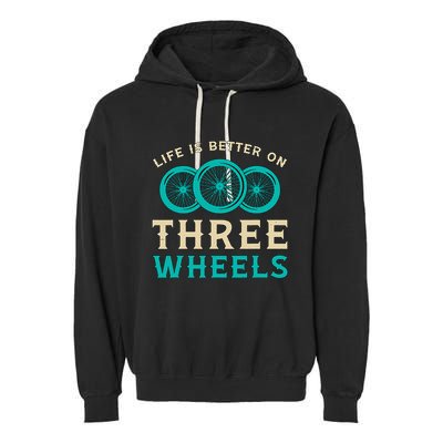 Life Is Better On Three Wheels Vintage Retro Bike Tricycle Garment-Dyed Fleece Hoodie