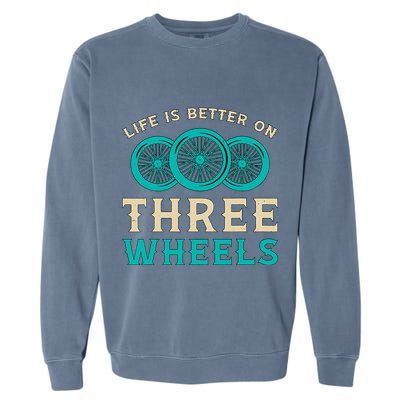 Life Is Better On Three Wheels Vintage Retro Bike Tricycle Garment-Dyed Sweatshirt