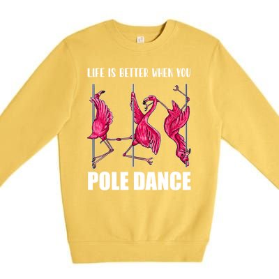 Life Is Better When You Pole Dance Funny Pole Dancing Flamingo Premium Crewneck Sweatshirt