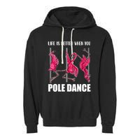 Life Is Better When You Pole Dance Funny Pole Dancing Flamingo Garment-Dyed Fleece Hoodie