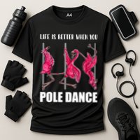 Life Is Better When You Pole Dance Funny Pole Dancing Flamingo Performance Shirt
