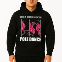 Life Is Better When You Pole Dance Funny Pole Dancing Flamingo Hoodie