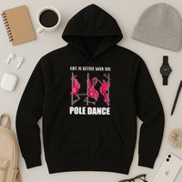 Life Is Better When You Pole Dance Funny Pole Dancing Flamingo Hoodie