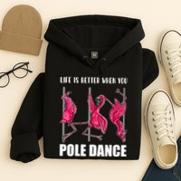 Life Is Better When You Pole Dance Funny Pole Dancing Flamingo Hoodie