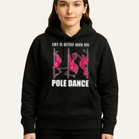 Life Is Better When You Pole Dance Funny Pole Dancing Flamingo Hoodie
