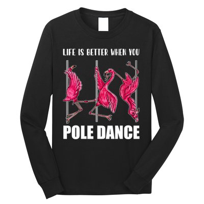 Life Is Better When You Pole Dance Funny Pole Dancing Flamingo Long Sleeve Shirt