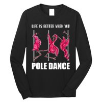 Life Is Better When You Pole Dance Funny Pole Dancing Flamingo Long Sleeve Shirt