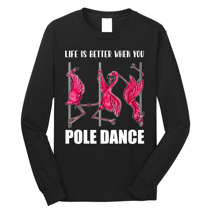 Life Is Better When You Pole Dance Funny Pole Dancing Flamingo Long Sleeve Shirt