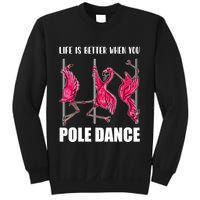 Life Is Better When You Pole Dance Funny Pole Dancing Flamingo Sweatshirt