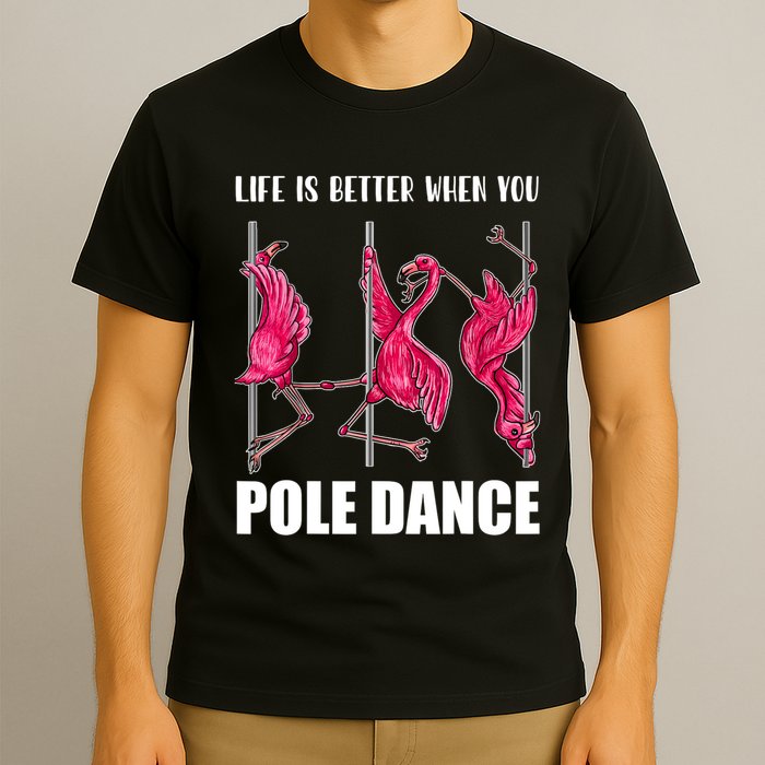 Life Is Better When You Pole Dance Funny Pole Dancing Flamingo T-Shirt