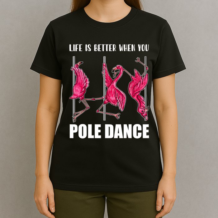 Life Is Better When You Pole Dance Funny Pole Dancing Flamingo T-Shirt