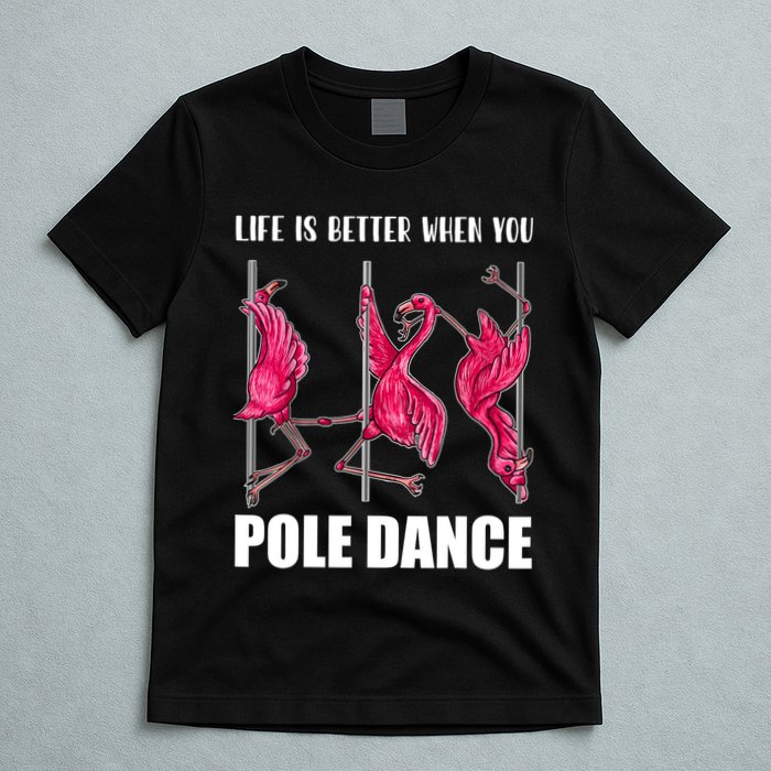 Life Is Better When You Pole Dance Funny Pole Dancing Flamingo T-Shirt