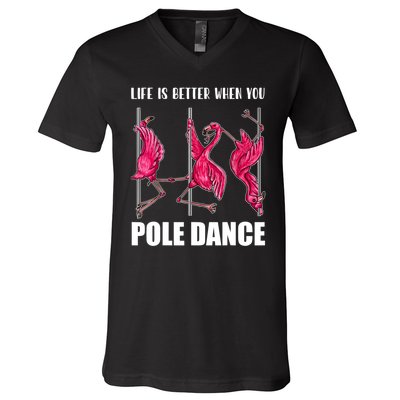 Life Is Better When You Pole Dance Funny Pole Dancing Flamingo V-Neck T-Shirt