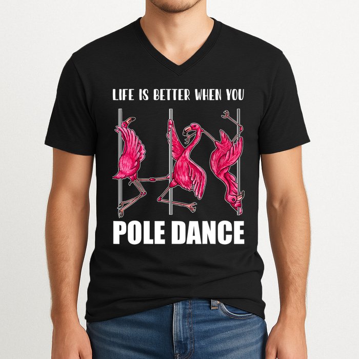 Life Is Better When You Pole Dance Funny Pole Dancing Flamingo V-Neck T-Shirt