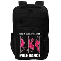 Life Is Better When You Pole Dance Funny Pole Dancing Flamingo Impact Tech Backpack