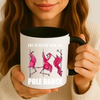 Life Is Better When You Pole Dance Funny Pole Dancing Flamingo Mug