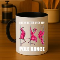 Life Is Better When You Pole Dance Funny Pole Dancing Flamingo Mug
