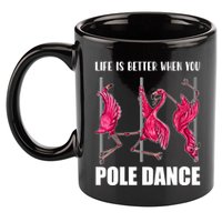 Life Is Better When You Pole Dance Funny Pole Dancing Flamingo 11oz C Handle Ceramic Mug