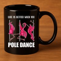 Life Is Better When You Pole Dance Funny Pole Dancing Flamingo 11oz C Handle Ceramic Mug