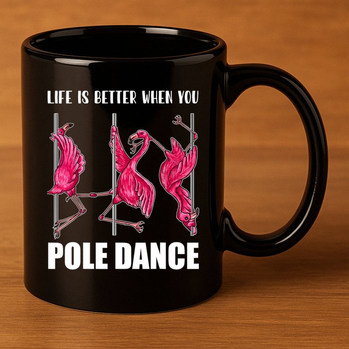 Life Is Better When You Pole Dance Funny Pole Dancing Flamingo 11oz C Handle Ceramic Mug