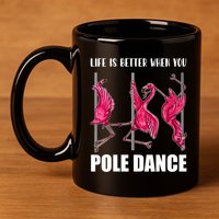 Life Is Better When You Pole Dance Funny Pole Dancing Flamingo 11oz C Handle Ceramic Mug
