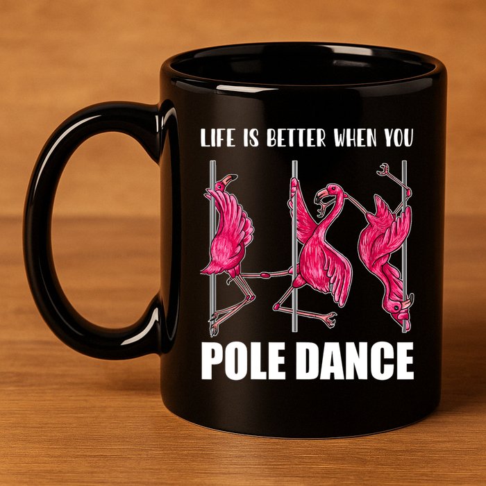Life Is Better When You Pole Dance Funny Pole Dancing Flamingo 11oz C Handle Ceramic Mug