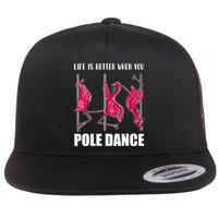 Life Is Better When You Pole Dance Funny Pole Dancing Flamingo Flatbill Hat