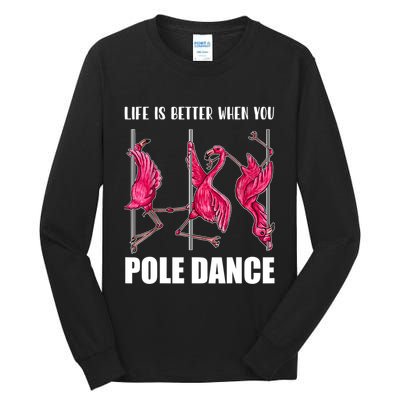 Life Is Better When You Pole Dance Funny Pole Dancing Flamingo Tall Long Sleeve T-Shirt