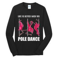 Life Is Better When You Pole Dance Funny Pole Dancing Flamingo Tall Long Sleeve T-Shirt