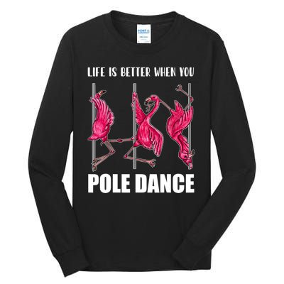 Life Is Better When You Pole Dance Funny Pole Dancing Flamingo Tall Long Sleeve T-Shirt