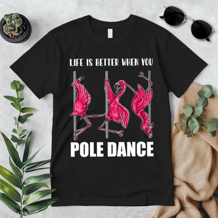 Life Is Better When You Pole Dance Funny Pole Dancing Flamingo Premium T-Shirt