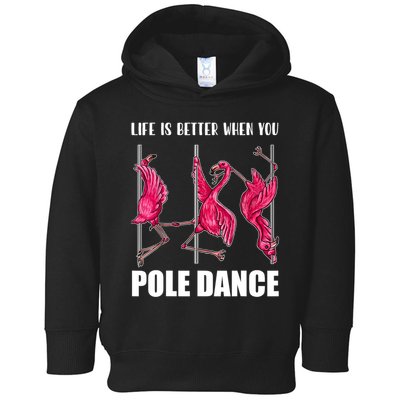 Life Is Better When You Pole Dance Funny Pole Dancing Flamingo Toddler Hoodie