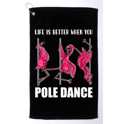 Life Is Better When You Pole Dance Funny Pole Dancing Flamingo Golf Towel