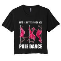 Life Is Better When You Pole Dance Funny Pole Dancing Flamingo Crop Top