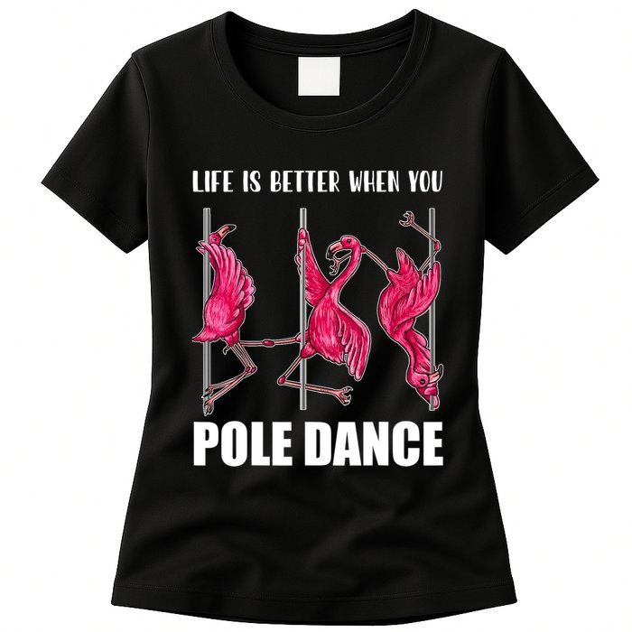 Life Is Better When You Pole Dance Funny Pole Dancing Flamingo Womens T-Shirt