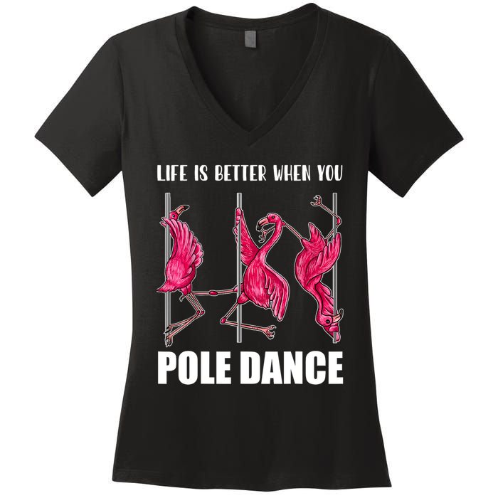 Life Is Better When You Pole Dance Funny Pole Dancing Flamingo Women's V-Neck T-Shirt