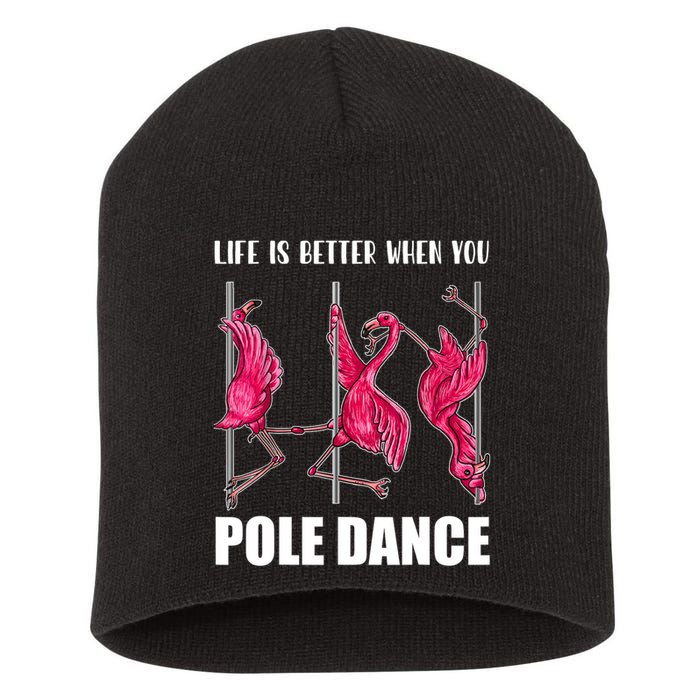 Life Is Better When You Pole Dance Funny Pole Dancing Flamingo Short Acrylic Beanie