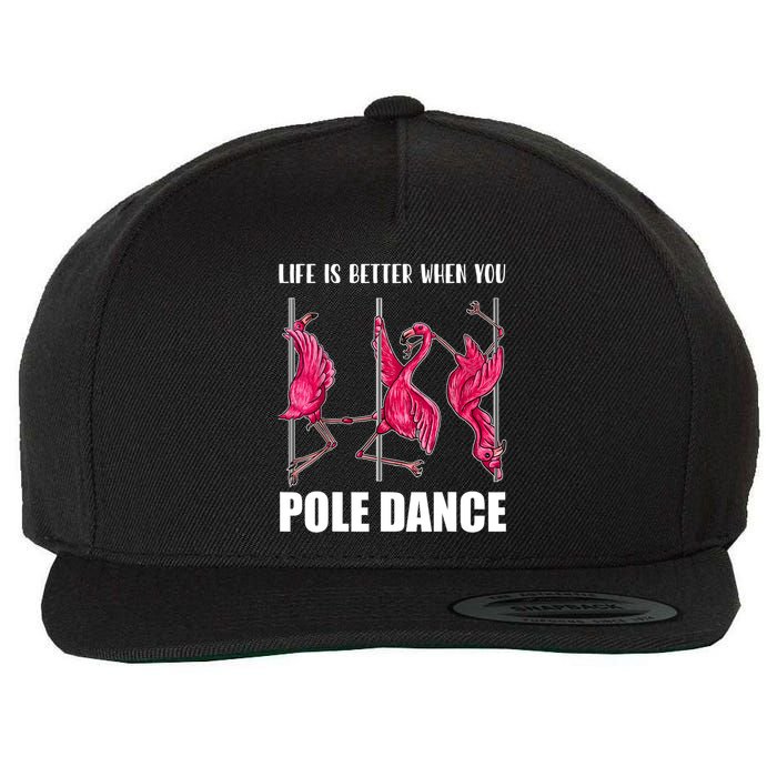 Life Is Better When You Pole Dance Funny Pole Dancing Flamingo Wool Snapback Cap