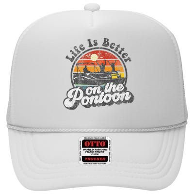 Life Is Better On The Pontoon Boat Funny Boating Lake Gift High Crown Mesh Back Trucker Hat