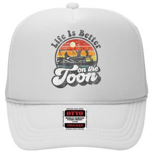 Life Is Better On The Toon Funny Pontoon Boat Boating Gift High Crown Mesh Back Trucker Hat