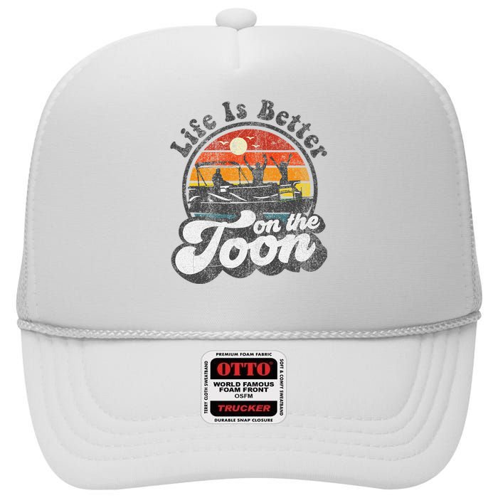 Life Is Better On The Toon Funny Pontoon Boat Boating Gift High Crown Mesh Back Trucker Hat