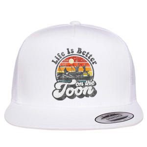 Life Is Better On The Toon Funny Pontoon Boat Boating Gift Flat Bill Trucker Hat