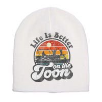 Life Is Better On The Toon Funny Pontoon Boat Boating Gift Short Acrylic Beanie