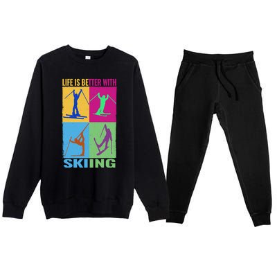 Life Is Better With Skiing Snow Ski And Funny Snow Skiing Gift Premium Crewneck Sweatsuit Set